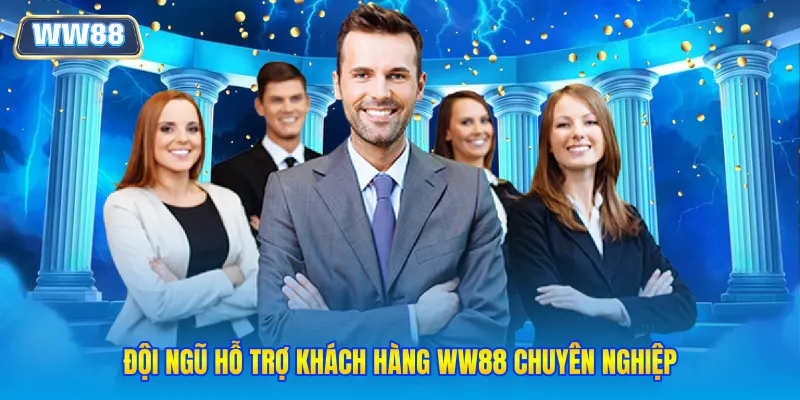Đội ngũ hỗ trợ khách hàng WW88 chuyên nghiệp
