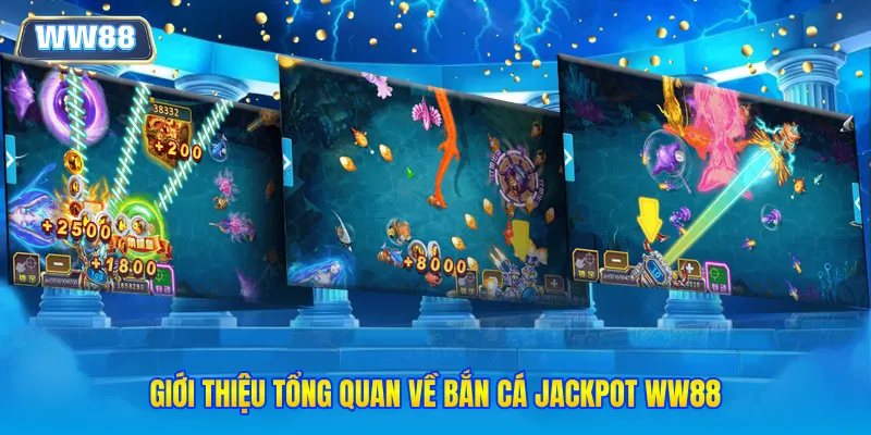 Giới thiệu tổng quan về bắn cá Jackpot WW88