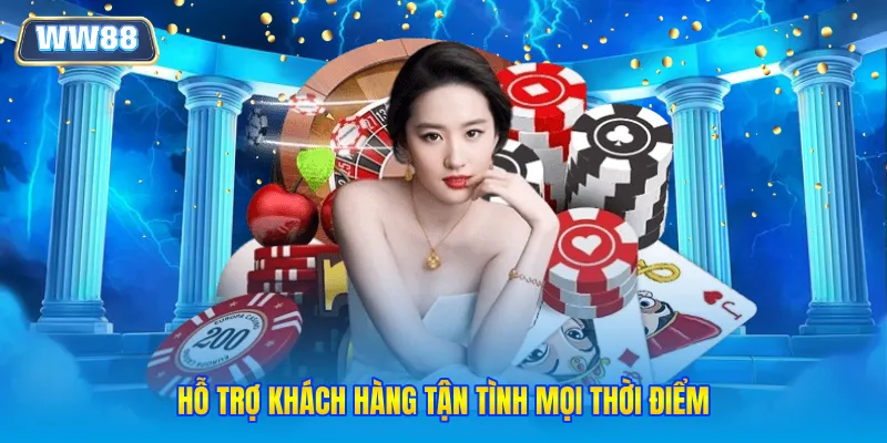 Hỗ trợ khách hàng tận tình mọi thời điểm
