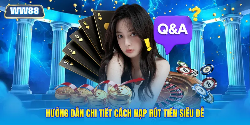 Hướng dẫn chi tiết cách nạp rút tiền siêu dễ