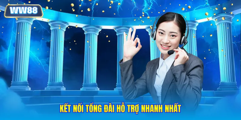 Kết nối tổng đài hỗ trợ nhanh nhất