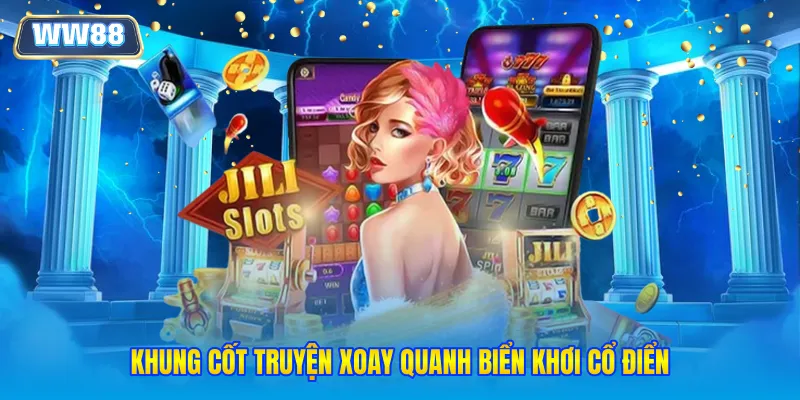 Khung cốt truyện xoay quanh biển khơi cổ điển