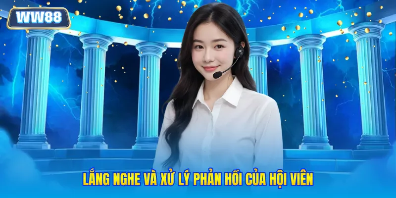 Lắng nghe và xử lý phản hồi của hội viên 