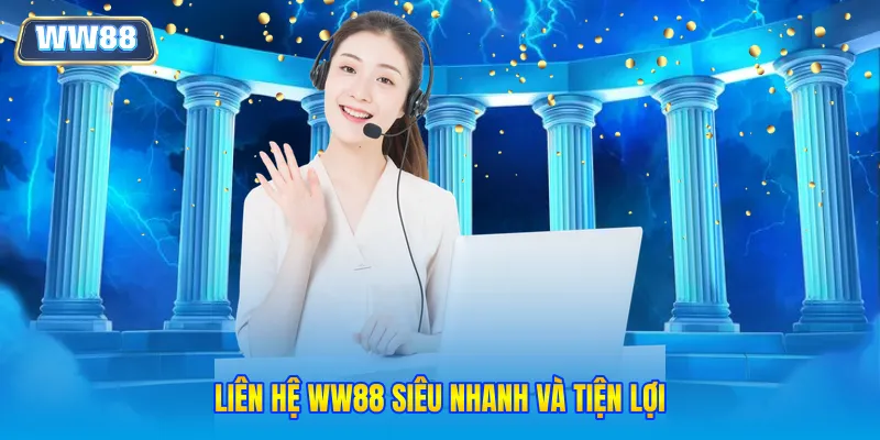 Liên hệ WW88 siêu nhanh và tiện lợi