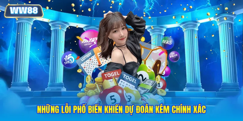 Những lỗi phổ biến khiến dự đoán kém chính xác