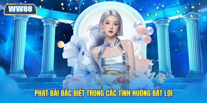 Phạt bài đặc biệt trong các tình huống bất lợi