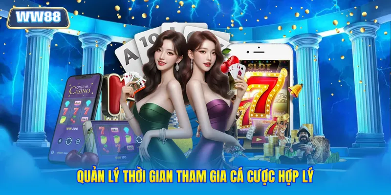 Quản lý thời gian tham gia cá cược hợp lý