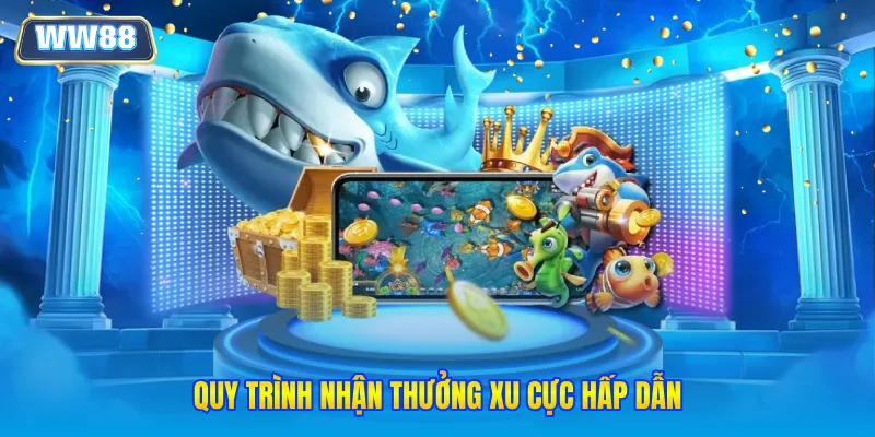 Quy trình nhận thưởng xu cực hấp dẫn