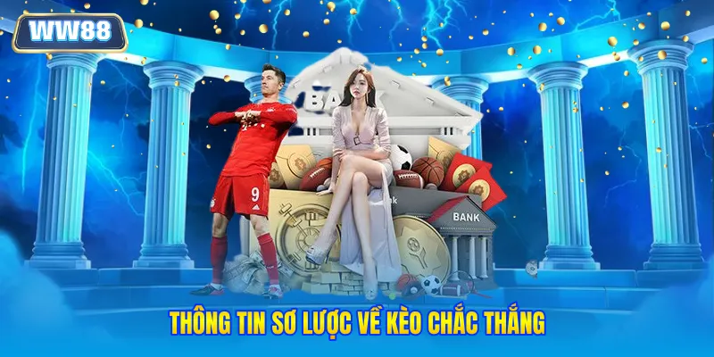 Thông tin sơ lược về kèo chắc thắng