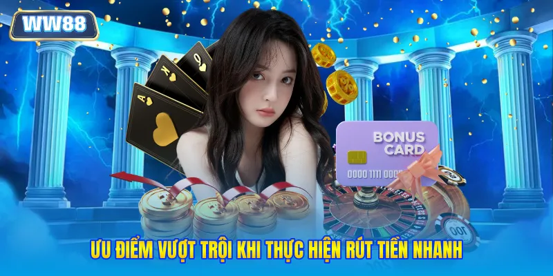 Ưu điểm vượt trội khi thực hiện rút tiền nhanh