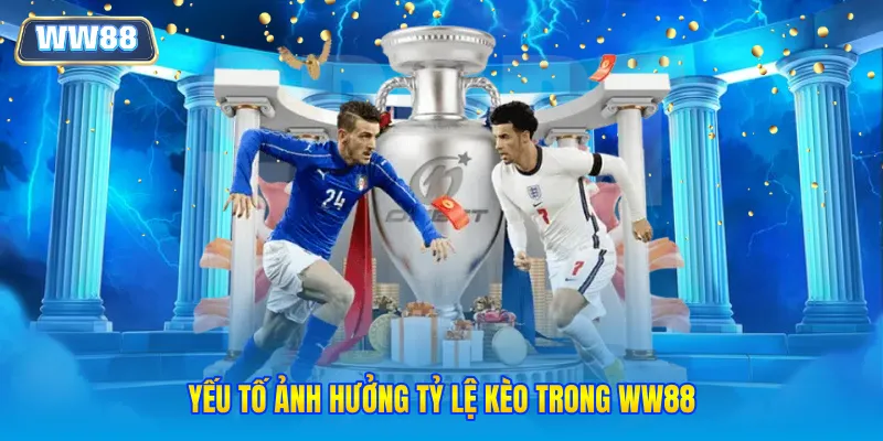 Yếu tố ảnh hưởng tỷ lệ kèo trong WW88